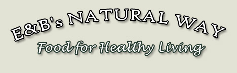 E and Bs Natural Way Food for a Healthy Living: Organic Natural Food Distribution